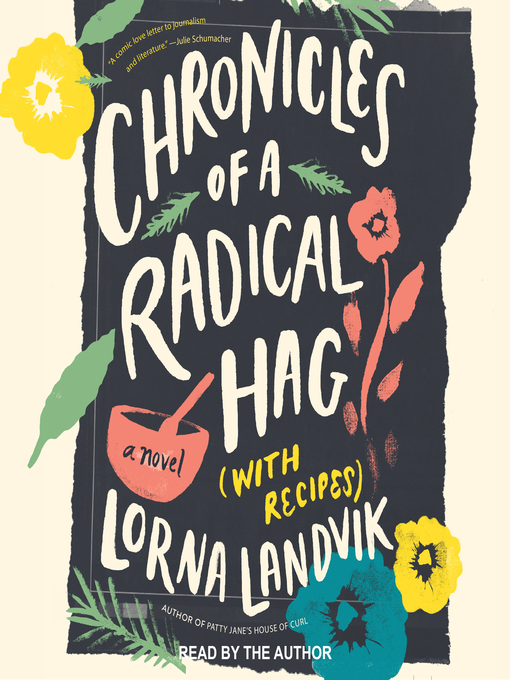 Title details for Chronicles of a Radical Hag (with Recipes) by Lorna Landvik - Available